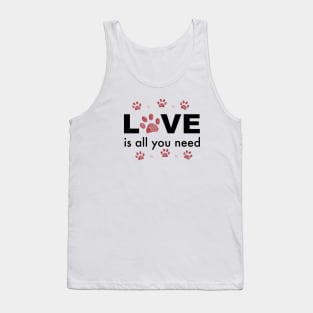 All you need LOVE text with heart and paw prints Tank Top